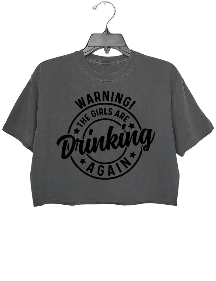 Warning! The Girls Are Drinking Again Crop Sweatshirt