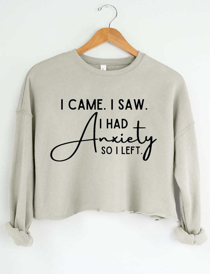 I Came I Saw I Had Anxiety So I Left Sweatshirt