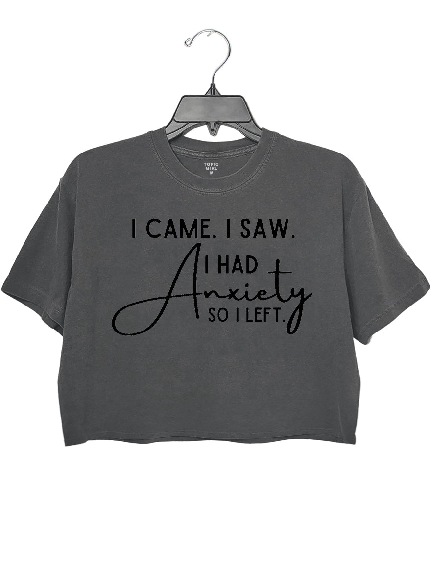 I Came I Saw I Had Anxiety So I Left Crop Sweatshirt