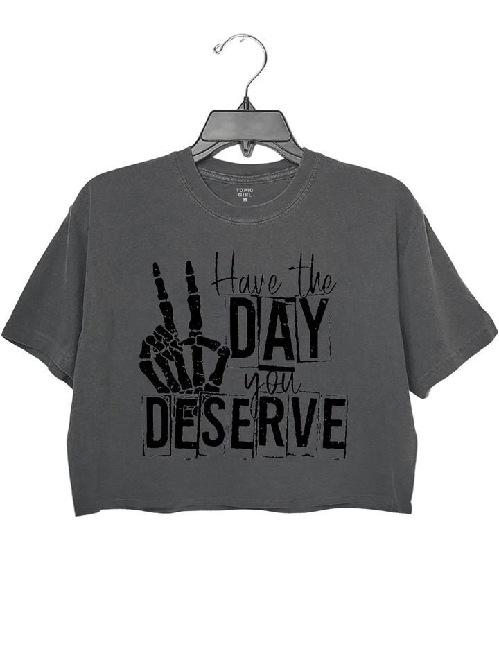 Have The Day You Deserve Sweatshirt