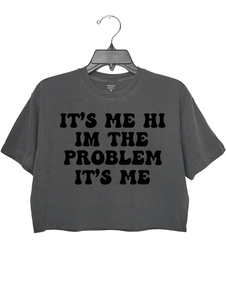 It's Me Hi I'm The Problem It's Me Crop Sweatshirt