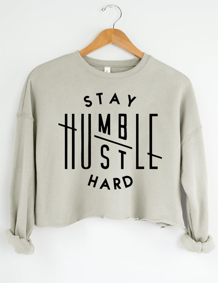 Stay Humble Hustle Hard Sweatshirt