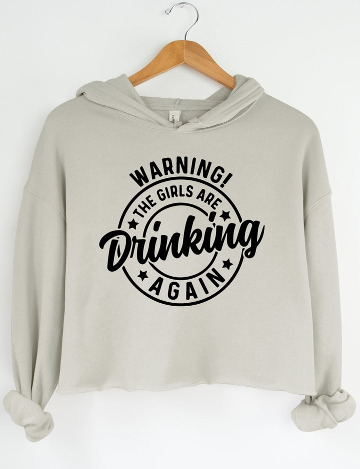 Warning! The Girls Are Drinking Again Crop Sweatshirt