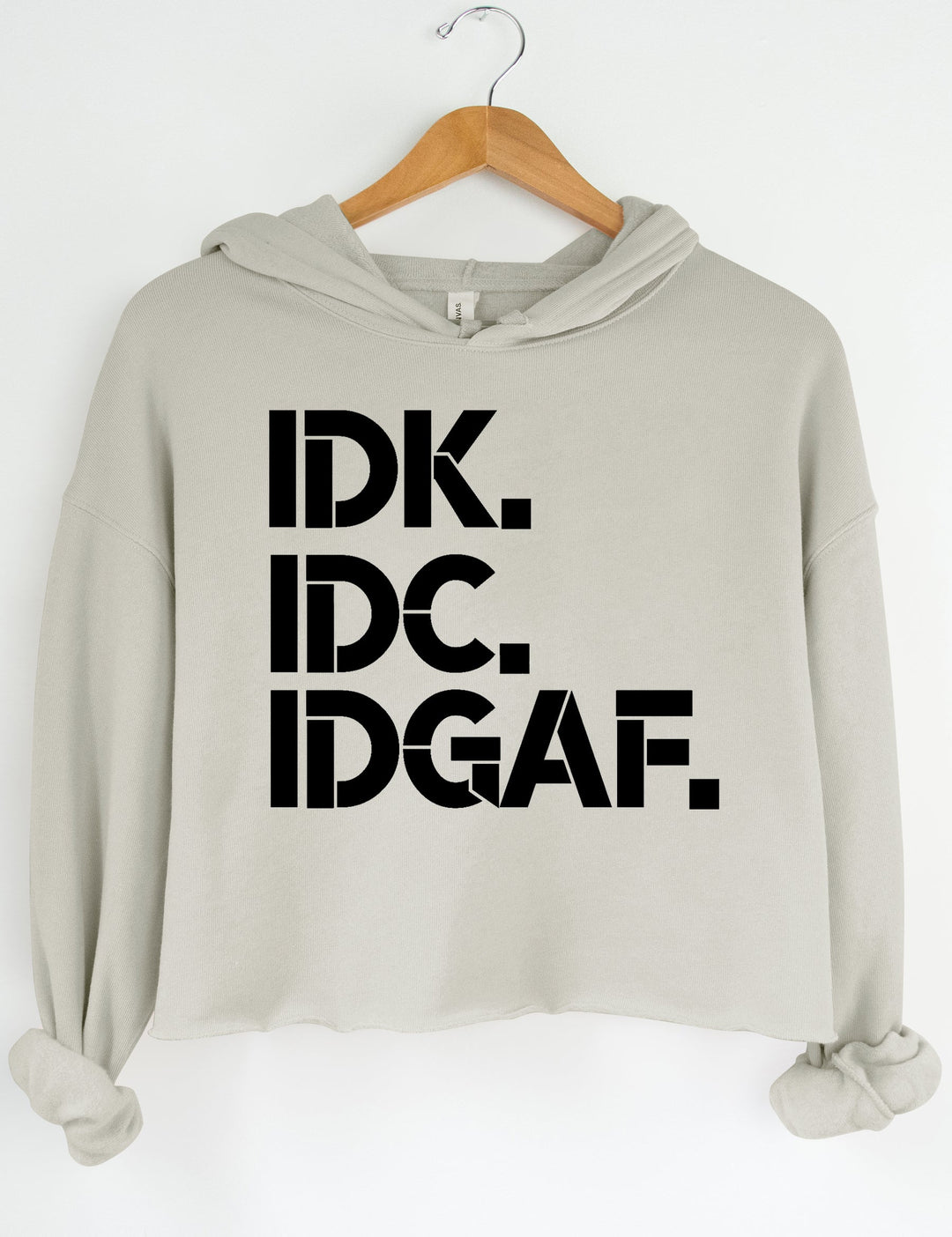 IDK IDC IDGAF Sweatshirt