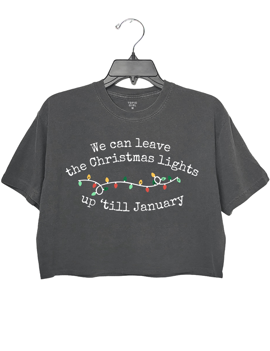 We Can Leave The Christmas Lights Up 'Til January crop sweatshirt