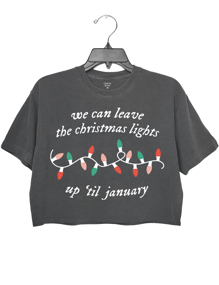 We could leave the Christmas lights up 'til January Crop Top