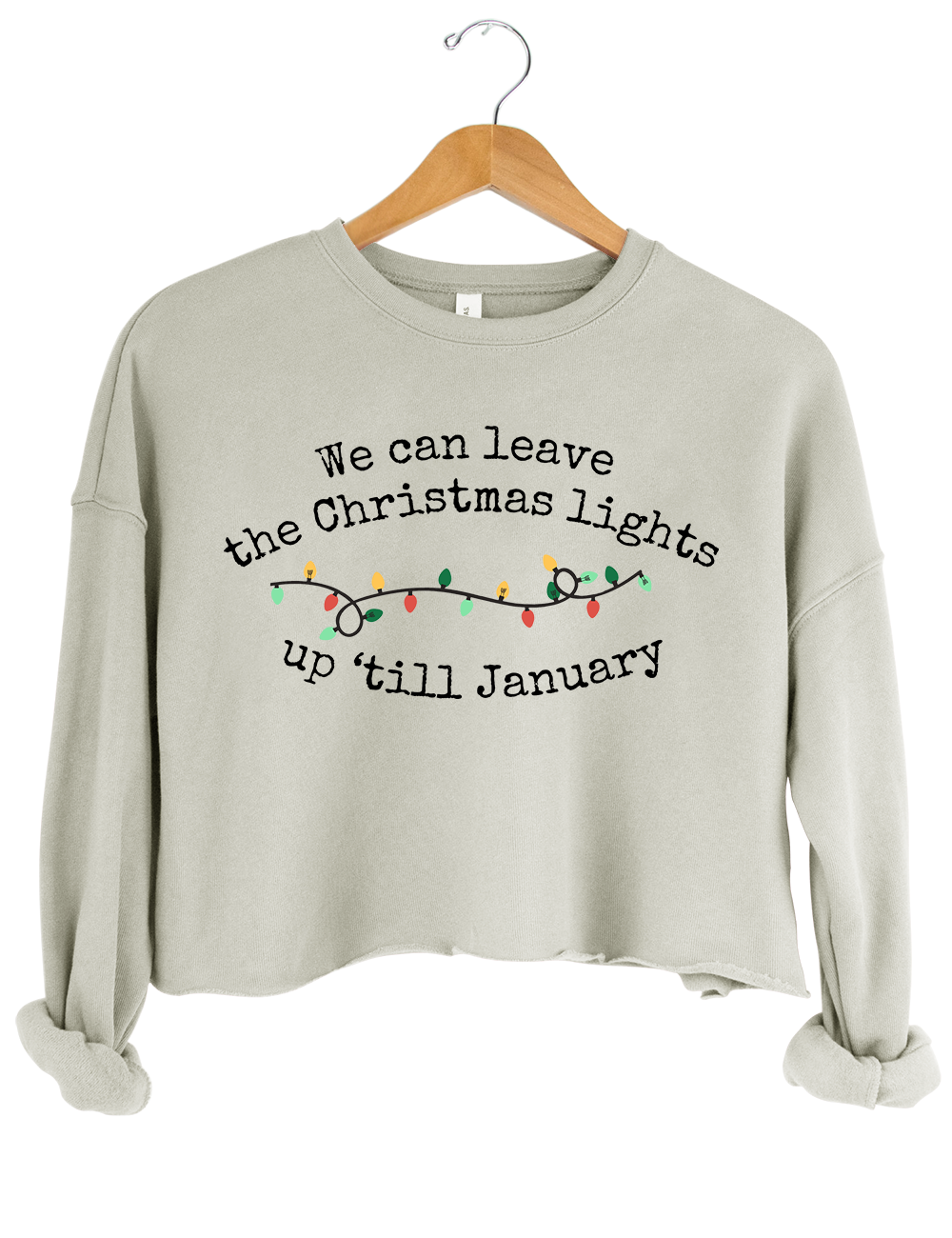 We Can Leave The Christmas Lights Up 'Til January Crop Top