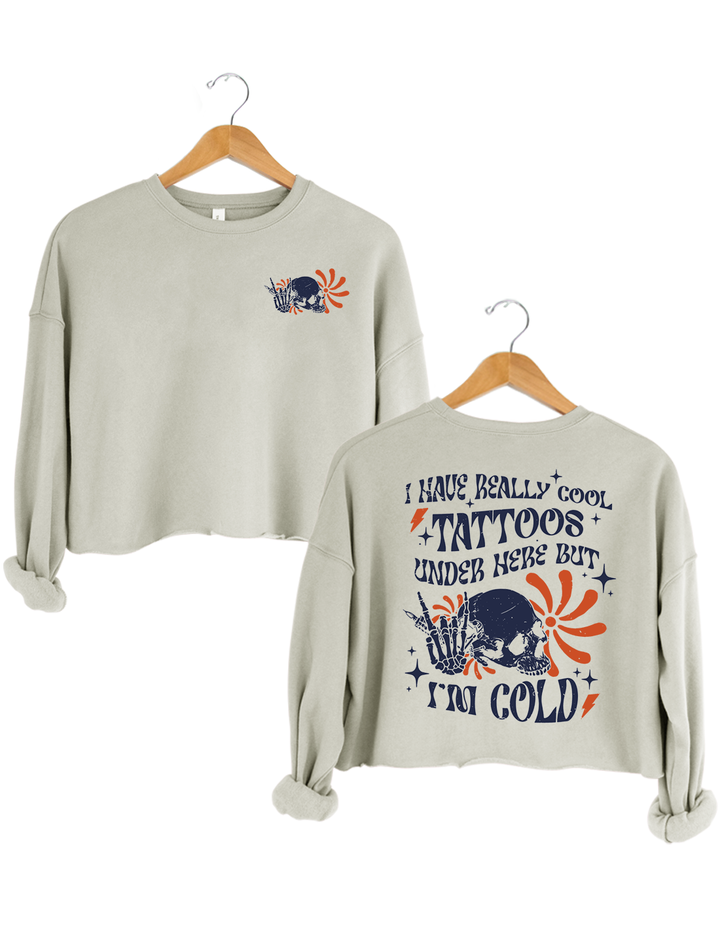 I Have Cool Tattoos Crop Sweatshirt