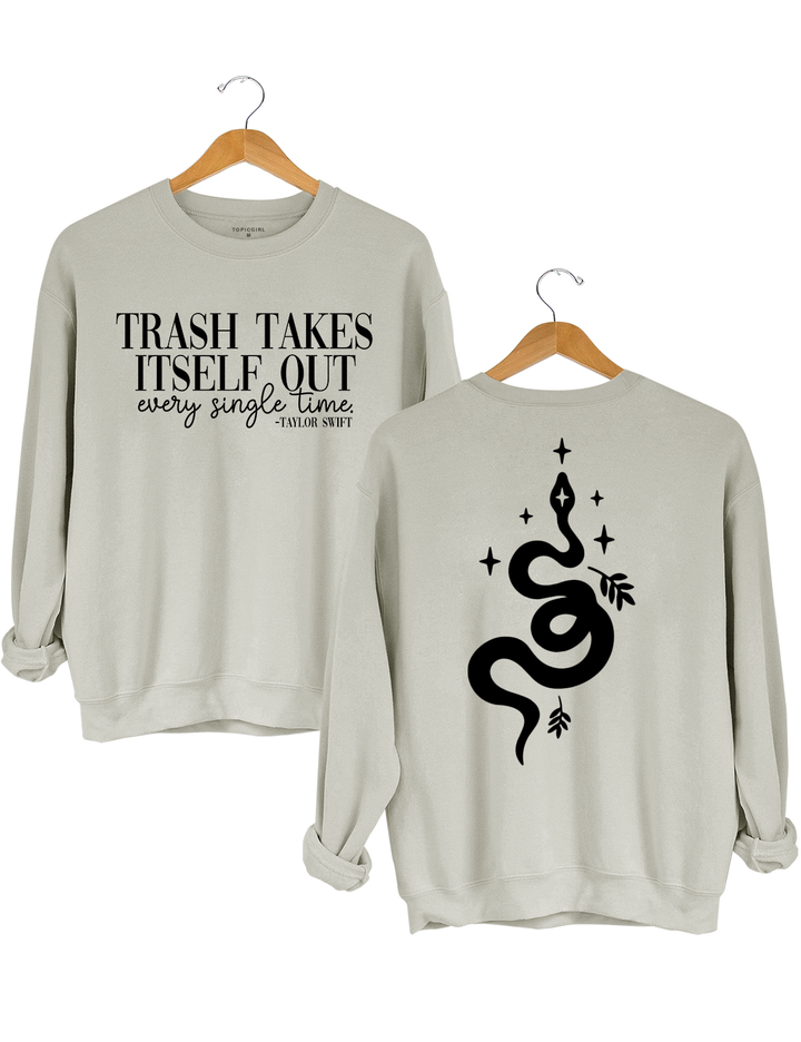 Trash Takes Itself Out Every Single Time Sweatshirt