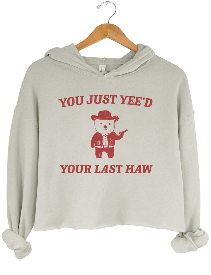 You Just Yee'd Your Last Haw Crop Top