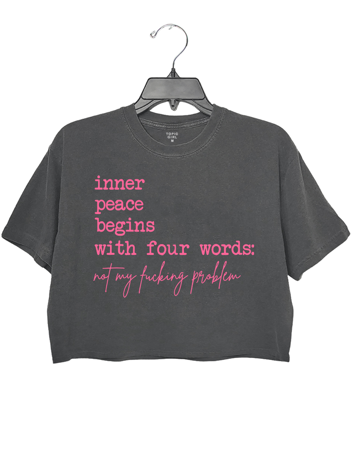 Inner Peace Begins With Four Words Crop Top