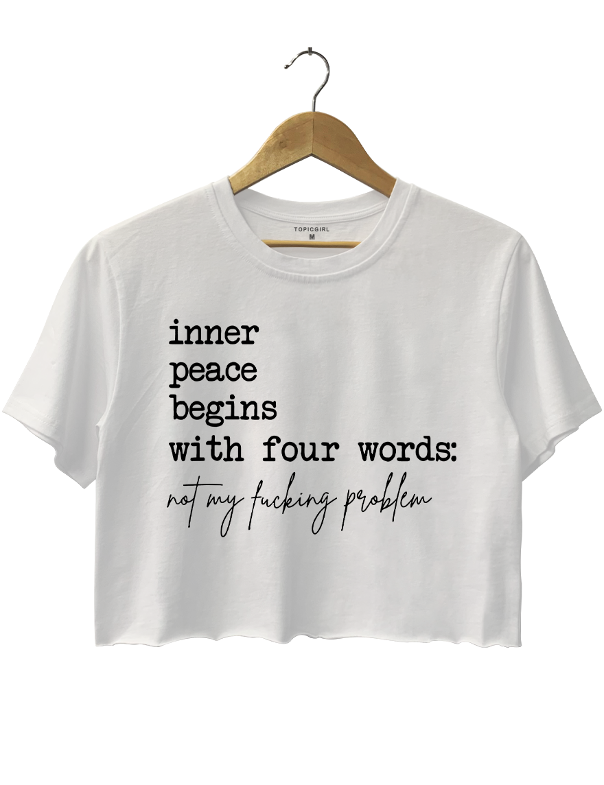 Inner Peace Begins With Four Words Crop Top