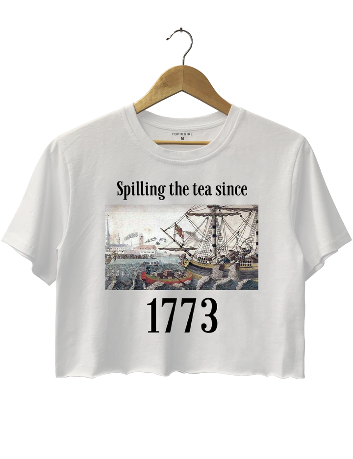 4th Of July Spilling The Tea Since 1773 Crop Top