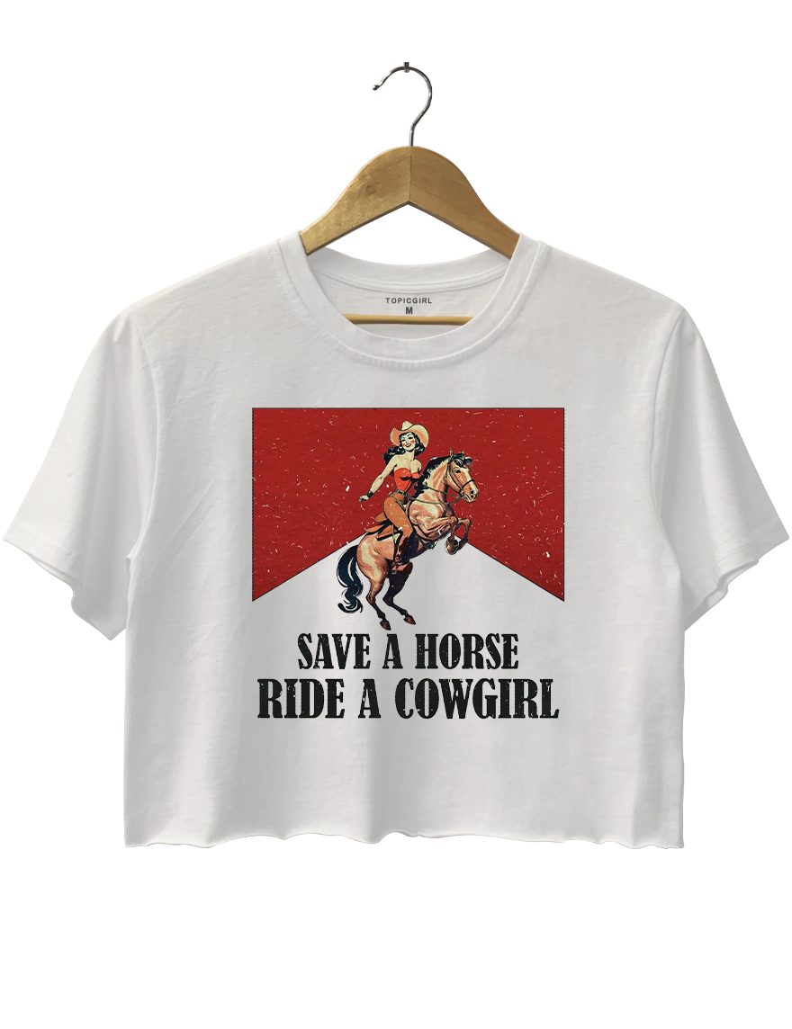 Save A Horse Ride A Cowgirl Crop Top