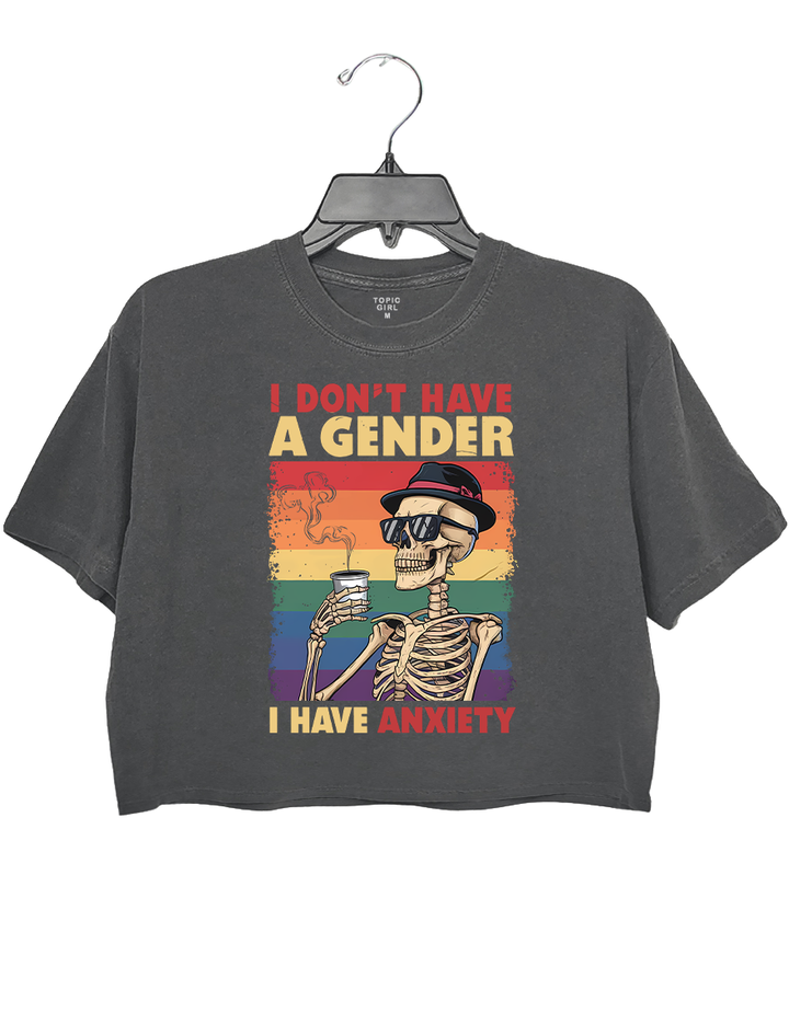 I Don't Have A Gender I Have Anxiety Crop Top