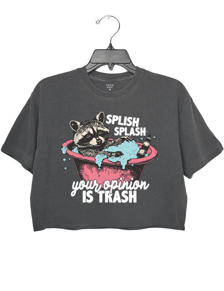 Splish Splash Your Opinion Is Trash Crop Top