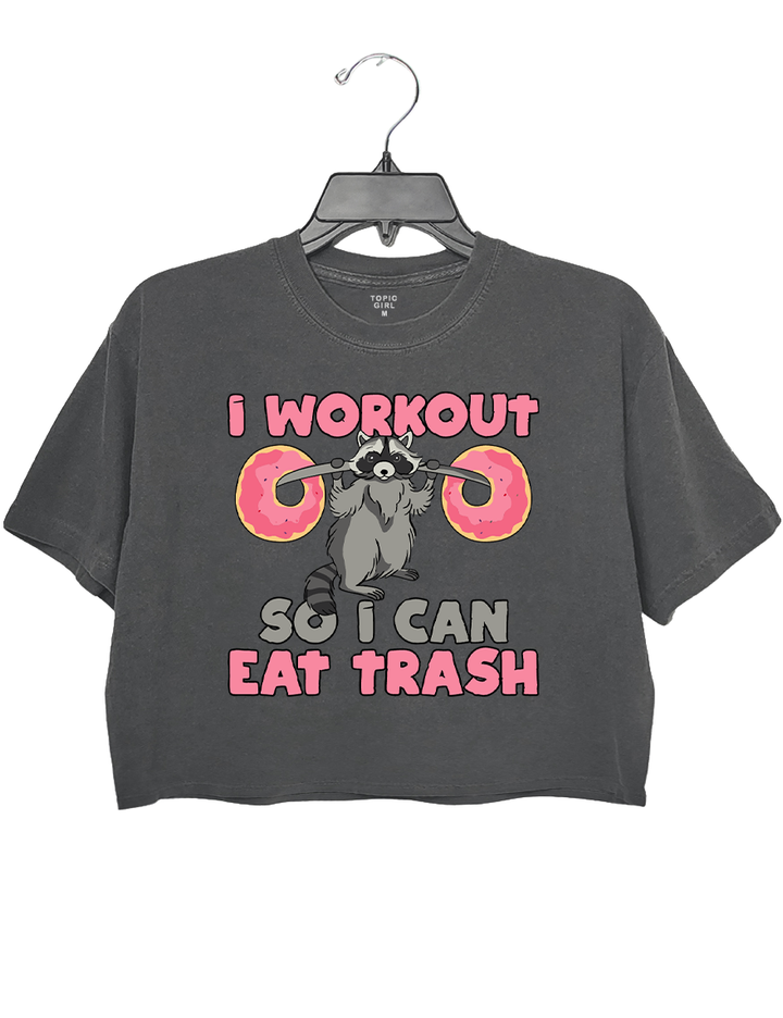 Raccoon I Workout So I Can Eat Trash Crop Top