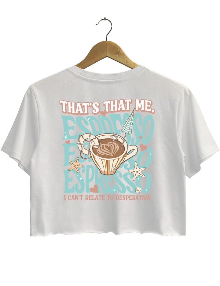 That's That Me, I Can't Relate To Desperation! Crop Top