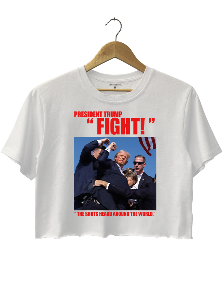 President Trump Fight The Shots Heard Around The World Crop Top