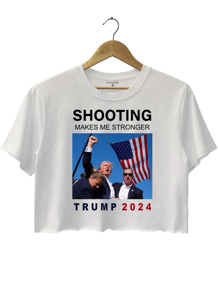 Shooting Makes Me Stronger Trump 2024 Crop Top