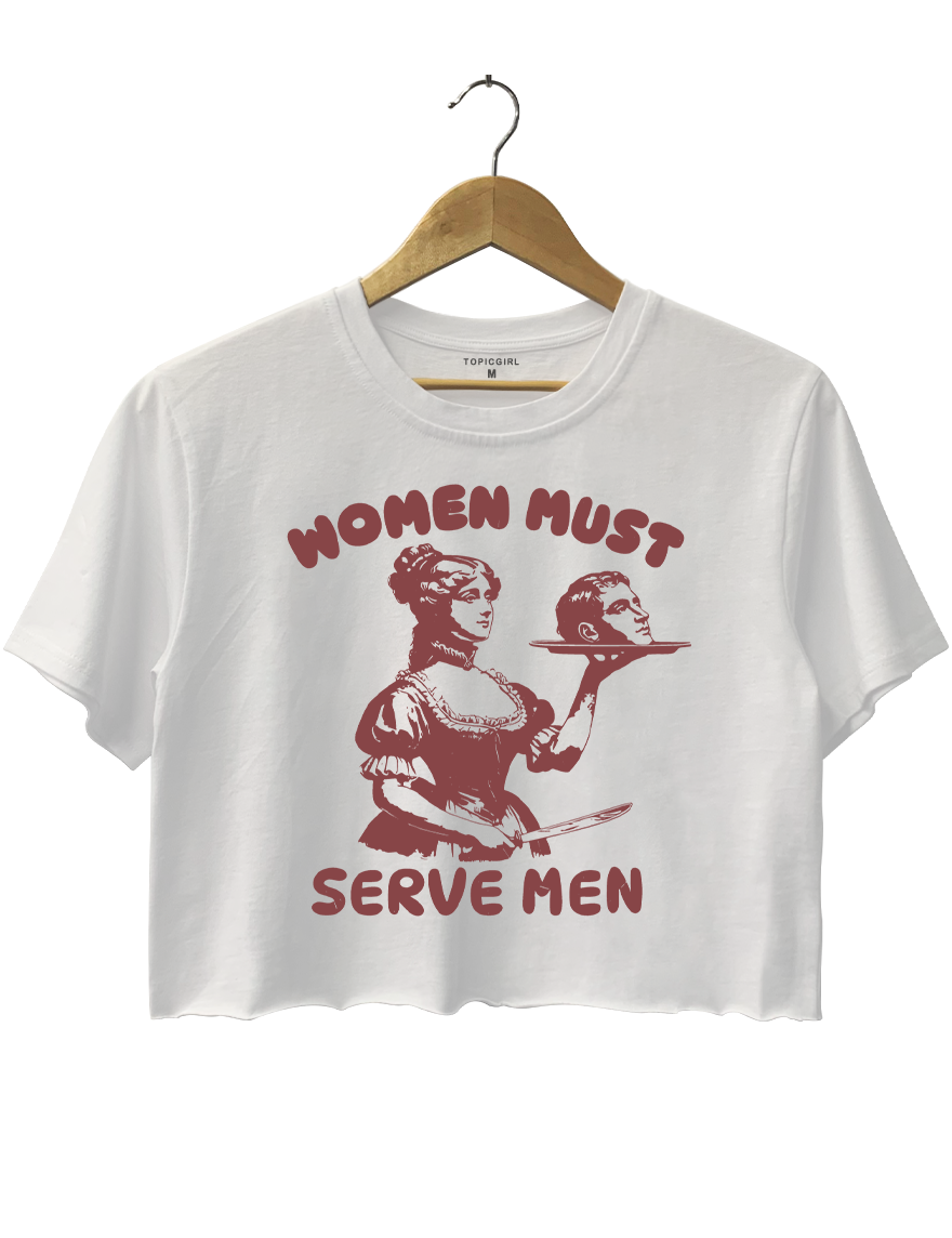 Women Must Serve Men Crop Top