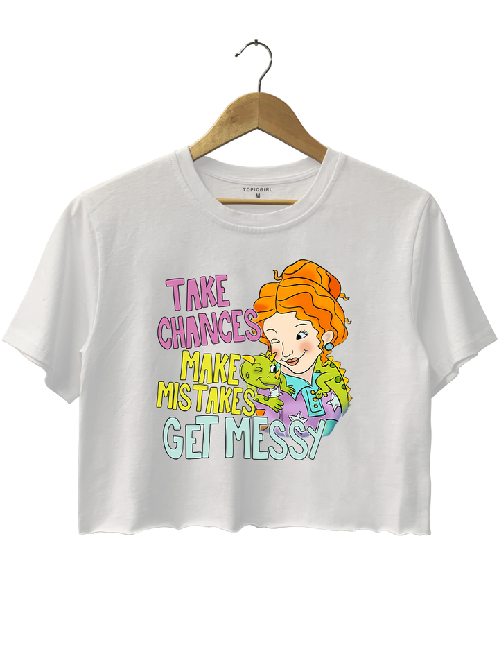 Take Chances Make Mistakes Get Messy Crop Top