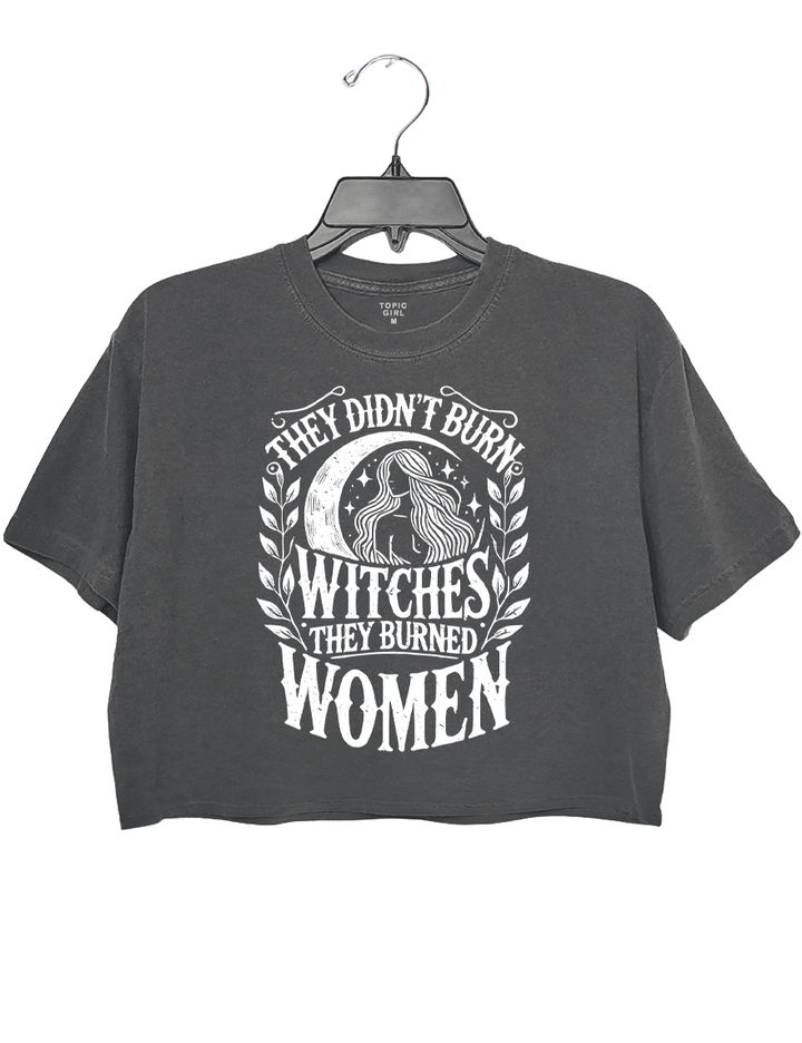 They Didn't Burn Witches They Burned Women Crop Top