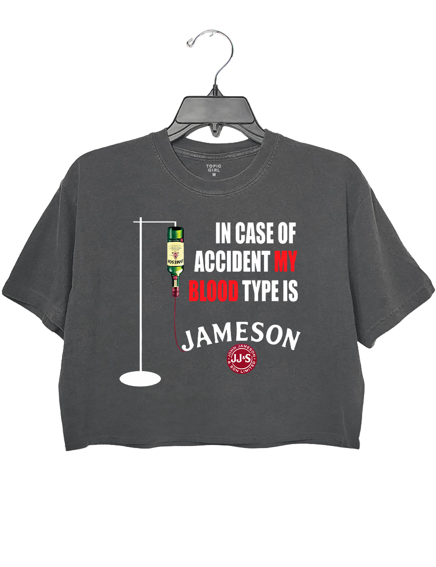 In Case Of Accident My Blood Type Is Jameson Crop Top