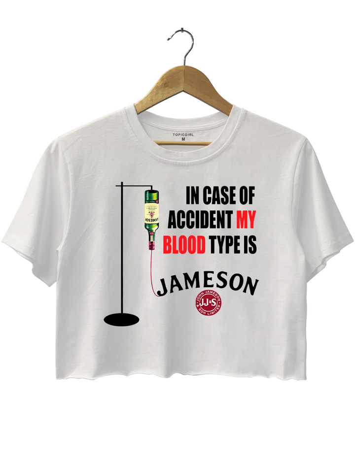 In Case Of Accident My Blood Type Is Jameson Crop Top