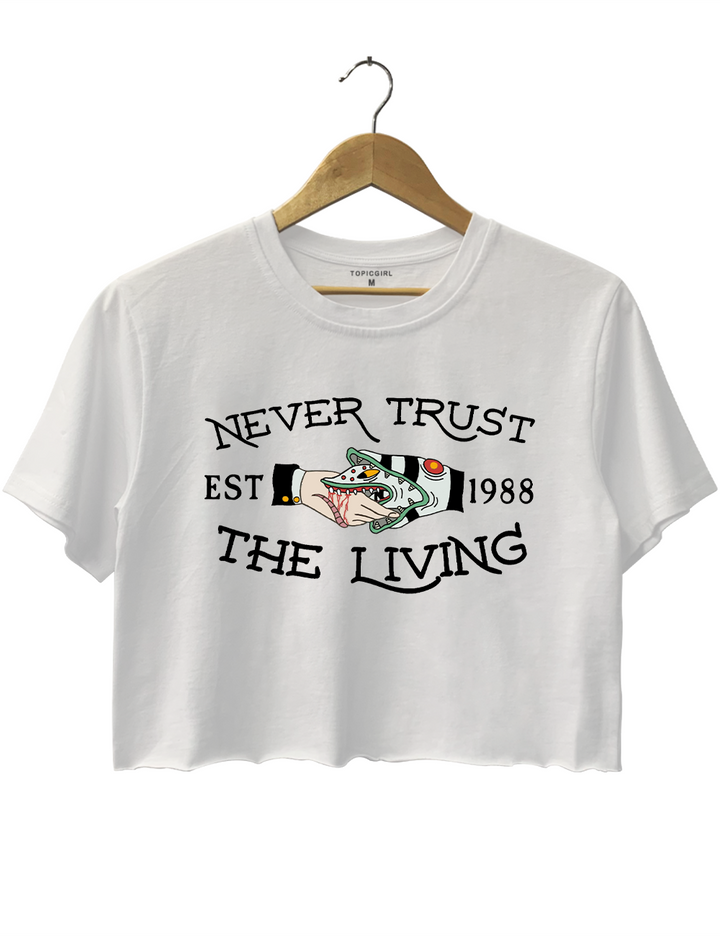 Never Trust the Living Crop Top