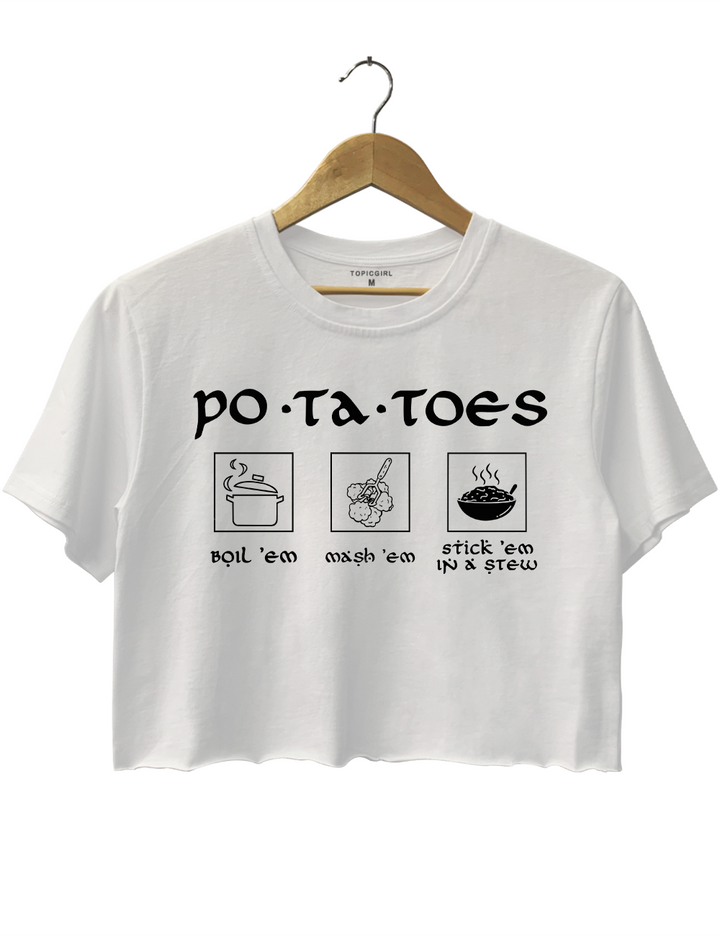 Potatoes Boil Em Mash Em Stick Em in a Stew Crop Top